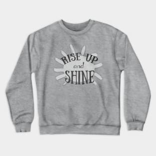 Rise Up and Shine Crewneck Sweatshirt